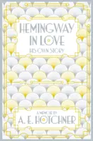 Zamilovaný Hemingway - vlastný príbeh - Hemingway in Love - His Own Story