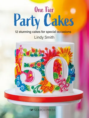 Jednoposchodové párty torty: 12 úžasných tort na špeciálne príležitosti - One-Tier Party Cakes: 12 Stunning Cakes for Special Occasions