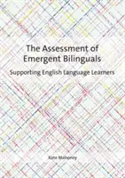 Hodnotenie začínajúcich bilingvistov: Podpora žiakov učiacich sa anglický jazyk - The Assessment of Emergent Bilinguals: Supporting English Language Learners