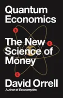 Kvantová ekonómia: Nová veda o peniazoch - Quantum Economics: The New Science of Money