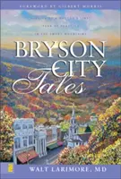 Príbehy mesta Bryson: Príbehy z prvého roku lekárskej praxe v dymových horách - Bryson City Tales: Stories of a Doctor's First Year of Practice in the Smoky Mountains