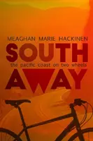 South Away: Tichomorské pobrežie na dvoch kolesách - South Away: The Pacific Coast on Two Wheels