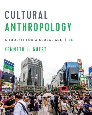 Základy kultúrnej antropológie: Príručka pre globálnu dobu: základné princípy antropológie: Príručka pre globálnu dobu - Essentials of Cultural Anthropology: A Toolkit for a Global Age