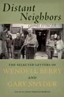 Vzdialení susedia: Vybrané listy Wendella Berryho a Garyho Snydera - Distant Neighbors: The Selected Letters of Wendell Berry and Gary Snyder