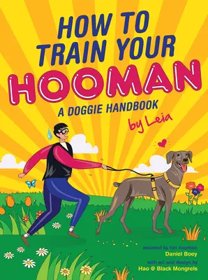 Ako si vycvičiť svojho Hoomana: Príručka pre psíkov by Leia - How to Train Your Hooman: A Doggie Handbook by Leia