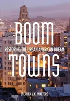 Boom Towns: Obnovenie amerického mestského sna - Boom Towns: Restoring the Urban American Dream