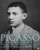 Picassov život I. diel - 1881-1906 - Life Of Picasso Volume I - 1881-1906