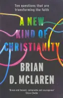 Nový druh kresťanstva - Desať otázok, ktoré menia vieru - New Kind of Christianity - Ten questions that are transforming the faith