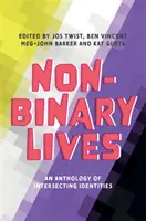 Nebinárne životy: Antológia prelínajúcich sa identít - Non-Binary Lives: An Anthology of Intersecting Identities