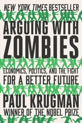 Hádanie sa so zombíkmi: Ekonomika, politika a boj za lepšiu budúcnosť - Arguing with Zombies: Economics, Politics, and the Fight for a Better Future
