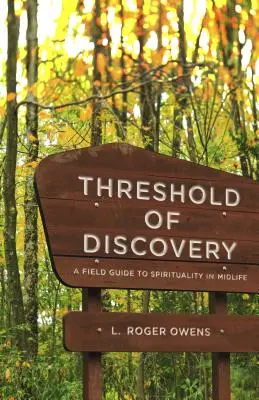 Prah objavov: Sprievodca spiritualitou v strednom veku - Threshold of Discovery: A Field Guide to Spirituality in Midlife