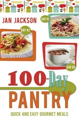 100-dňová špajza: 100 rýchlych a jednoduchých gurmánskych jedál - 100-Day Pantry: 100 Quick and Easy Gourmet Meals