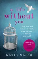 Život bez teba: Vydanie: A Gripping and Emotional Page-Turner about Love and Family Secrets (Napínavý a emotívny príbeh o láske a rodinných tajomstvách) - A Life Without You: A Gripping and Emotional Page-Turner about Love and Family Secrets