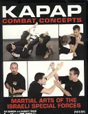 Bojové koncepty KAPAP: Bojové umenie izraelských špeciálnych síl - KAPAP Combat Concepts: Martial Arts of the Israeli Special Forces