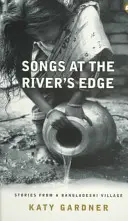 Piesne na brehu rieky: Príbehy z bangladéšskej dediny - Songs at the River's Edge: Stories from a Bangladeshi Village