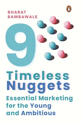 Deväť nadčasových samorostov: Základný marketing pre mladých a ambicióznych - Nine Timeless Nuggets: Essential Marketing for the Young and Ambitious