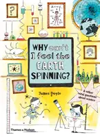 Prečo necítim, ako sa Zem točí? A ďalšie dôležité otázky o vede - Why Can't I Feel the Earth Spinning?: And Other Vital Questions about Science