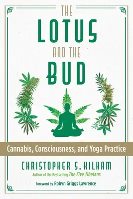 Lotos a púčik: Vychádzka: Lotos: Konope, vedomie a jogová prax - The Lotus and the Bud: Cannabis, Consciousness, and Yoga Practice