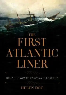 Prvá atlantická loď: Brunelova veľká západná parná loď - The First Atlantic Liner: Brunel's Great Western Steamship