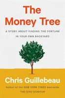 Strom peňazí: Príbeh o hľadaní šťastia na vlastnom dvore - The Money Tree: A Story about Finding the Fortune in Your Own Backyard