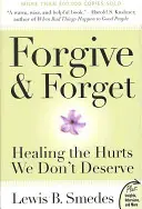 Odpustiť a zabudnúť: Liečenie zranení, ktoré si nezaslúžime - Forgive and Forget: Healing the Hurts We Don't Deserve