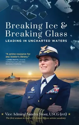 Lámanie ľadu a rozbíjanie skla: (Stosz Uscg (Ret) Viceadmirál Sandra) - Breaking Ice and Breaking Glass: Leading in Uncharted Waters (Stosz Uscg (Ret) Vice Admiral Sandra)