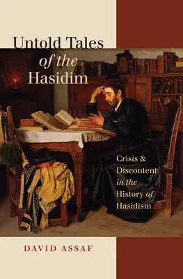 Nevypovedané príbehy chasidov: Kríza a nespokojnosť v dejinách chasidizmu - Untold Tales of the Hasidim: Crisis & Discontent in the History of Hasidism