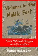 Násilie na Blízkom východe: Od politického boja k sebaobetovaniu - Violence in the Middle East: From Political Struggle to Self-Sacrifice
