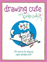 Kreslenie roztomilostí s Katie Cookovou: 200+ lekcií na kreslenie super rozkošných vecí - Drawing Cute with Katie Cook: 200+ Lessons for Drawing Super Adorable Stuff