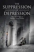Potláčanie depresie: Potláčanie depresie: Ako sa vyrovnať so stigmou depresie medzi kresťanmi? - The Suppression of Depression: Addressing the Stigma of Depression Among Christians