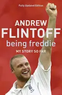Byť Freddie: Môj doterajší príbeh - Príbeh neuveriteľnej kariéry - Being Freddie: My Story so Far - The Makings of an Incredible Career