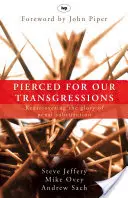 Prebodnutý za naše previnenia: Znovuobjavenie slávy trestnej náhrady: Za naše previnenia: Znovuobjavenie slávy trestnej náhrady - Pierced for our transgressions: Rediscovering The Glory Of Penal Substitution