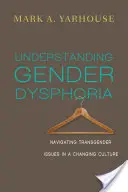 Pochopenie rodovej dysfórie: Navigácia v otázkach transrodovej príslušnosti v meniacej sa kultúre - Understanding Gender Dysphoria: Navigating Transgender Issues in a Changing Culture