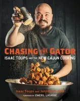 Honba za aligátorom: Isaac Toups a nová cajunská kuchyňa - Chasing the Gator: Isaac Toups and the New Cajun Cooking