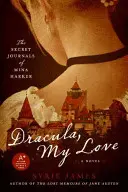 Dracula, moja láska: Tajné denníky Miny Harkerovej - Dracula, My Love: The Secret Journals of Mina Harker