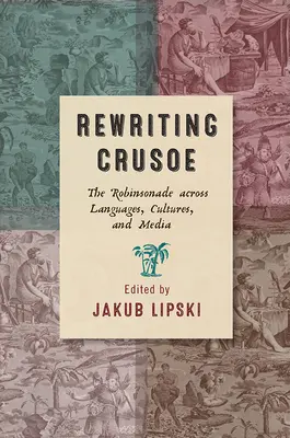 Prepisovanie Crusoe: Robinsonáda naprieč jazykmi, kultúrami a médiami - Rewriting Crusoe: The Robinsonade Across Languages, Cultures, and Media