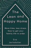 Štíhly a šťastný domov - Viac času, menej stresu. Ako si dať do poriadku rodinný život - Lean and Happy Home - More time, less stress. How to get your family life in order