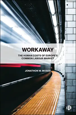 Workaway: Ľudské náklady spoločného európskeho trhu práce - Workaway: The Human Costs of Europe's Common Labour Market