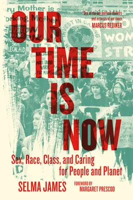 Náš čas je teraz: Sex, rasa, trieda a starostlivosť o ľudí a planétu - Our Time Is Now: Sex, Race, Class, and Caring for People and Planet
