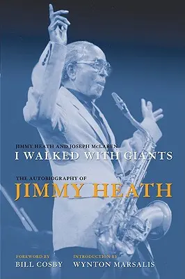 Kráčal som s obrami: Autobiografia Jimmyho Heatha - I Walked with Giants: The Autobiography of Jimmy Heath
