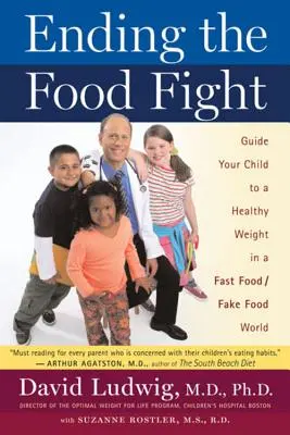Ukončenie boja o jedlo: Vedenie dieťaťa k zdravej váhe vo svete rýchleho občerstvenia a falošných potravín - Ending the Food Fight: Guide Your Child to a Healthy Weight in a Fast Food/Fake Food World