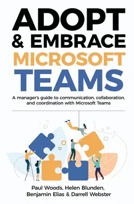 Osvojte si a prijmite Microsoft Teams: Prijať a osvojiť si služby Microsoft Teams: Príručka pre manažérov o komunikácii, spolupráci a koordinácii s Microsoft Teams - Adopt & Embrace Microsoft Teams: A manager's guide to communication, collaboration, and coordination with Microsoft Teams