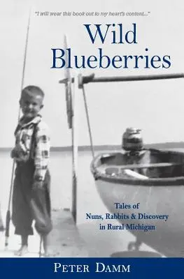 Divoké čučoriedky: Mníšky, králiky a objavy na michiganskom vidieku - Wild Blueberries: Nuns, Rabbits & Discovery in Rural Michigan