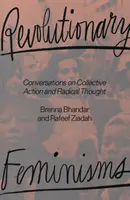 Revolučné feminizmy: Rozhovory o kolektívnych akciách a radikálnom myslení - Revolutionary Feminisms: Conversations on Collective Action and Radical Thought