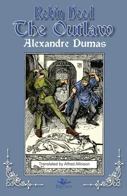 Zbojník Robin Hood: Príbehy Robina Hooda od Alexandra Dumasa: Kniha druhá - Robin Hood the Outlaw: Tales of Robin Hood by Alexandre Dumas: Book Two