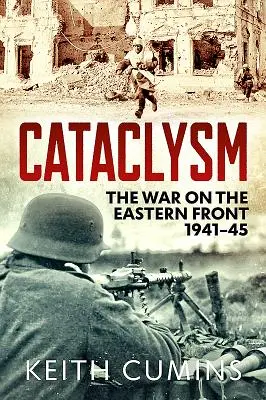 Kataklizma: Vojna na východnom fronte, 1941-45 - Cataclysm: The War on the Eastern Front, 1941-45