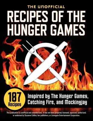 Neoficiálne recepty z Hunger Games: 187 receptov inšpirovaných filmami Hunger Games, Catching Fire a Mockingjay - Unofficial Recipes of the Hunger Games: 187 Recipes Inspired by the Hunger Games, Catching Fire, and Mockingjay