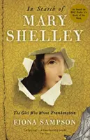 Pri hľadaní Mary Shelleyovej: Dievča, ktoré napísalo Frankensteina - In Search of Mary Shelley: The Girl Who Wrote Frankenstein