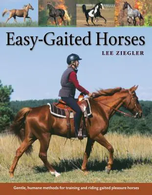 Easy-Gaited Horses (Kone s ľahkou jazdou): Šetrné, humánne metódy výcviku a jazdenia na klusáckych koňoch pre potešenie - Easy-Gaited Horses: Gentle, Humane Methods for Training and Riding Gaited Pleasure Horses