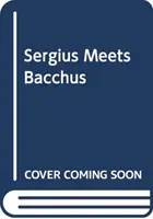 Sergius hľadá Bakcha - Sergius Seeks Bacchus